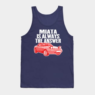 Miata Is Always The Answer / Mazda Fan Design Tank Top